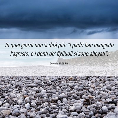 Picture 06 - Geremia 31:29 RIV - In quei giorni non si dirà più: “I padri han - Bible Verse Picture
