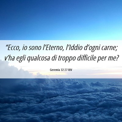 Picture 06 - Geremia 32:27 RIV - “Ecco, io sono l’Eterno, l’Iddio d’ogni - Bible Verse Picture