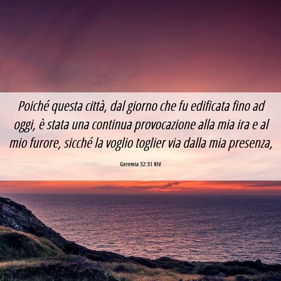 Picture 06 - Geremia 32:31 RIV - Poiché questa città, dal giorno che fu - Bible Verse Picture