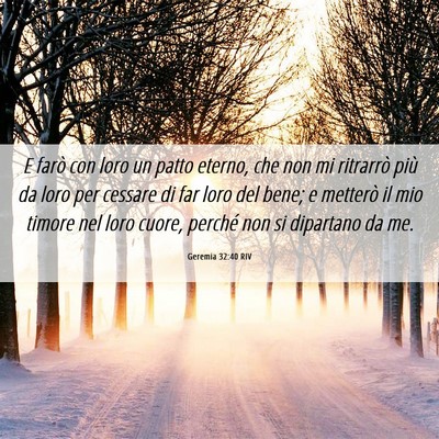 Picture 06 - Geremia 32:40 RIV - E farò con loro un patto eterno, che non mi - Bible Verse Picture