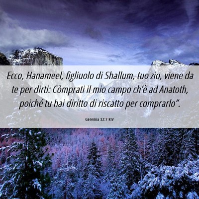 Picture 06 - Geremia 32:7 RIV - Ecco, Hanameel, figliuolo di Shallum, tuo zio, - Bible Verse Picture