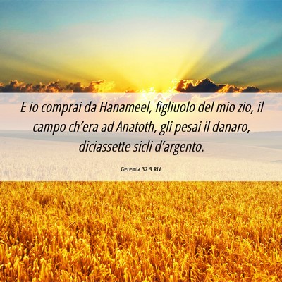 Picture 06 - Geremia 32:9 RIV - E io comprai da Hanameel, figliuolo del mio zio, - Bible Verse Picture