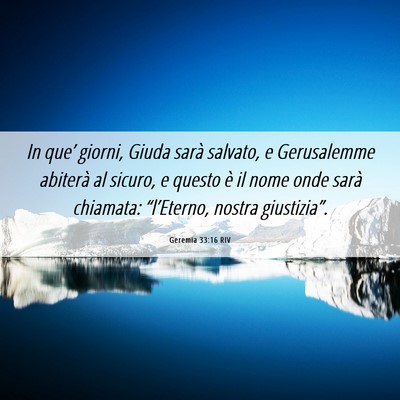 Picture 06 - Geremia 33:16 RIV - In que’ giorni, Giuda sarà salvato, e - Bible Verse Picture