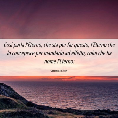 Picture 06 - Geremia 33:2 RIV - Così parla l’Eterno, che sta per far questo, - Bible Verse Picture