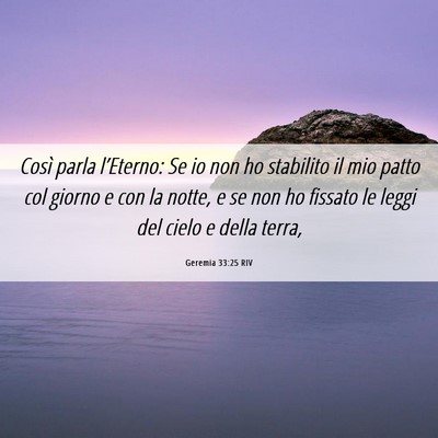 Picture 06 - Geremia 33:25 RIV - Così parla l’Eterno: Se io non ho stabilito il - Bible Verse Picture