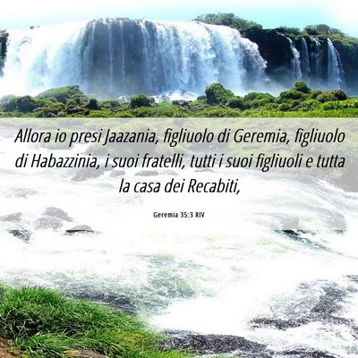 Picture 06 - Geremia 35:3 RIV - Allora io presi Jaazania, figliuolo di Geremia, - Bible Verse Picture