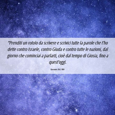 Picture 06 - Geremia 36:2 RIV - “Prenditi un rotolo da scrivere e scrivici - Bible Verse Picture