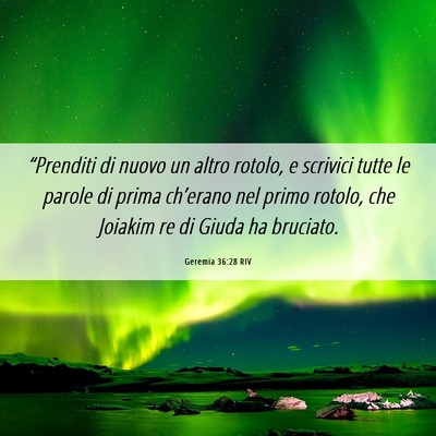 Picture 06 - Geremia 36:28 RIV - “Prenditi di nuovo un altro rotolo, e scrivici - Bible Verse Picture