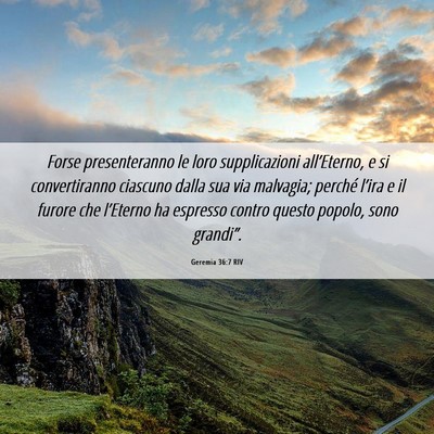 Picture 06 - Geremia 36:7 RIV - Forse presenteranno le loro supplicazioni - Bible Verse Picture