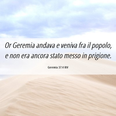 Picture 06 - Geremia 37:4 RIV - Or Geremia andava e veniva fra il popolo, e non - Bible Verse Picture