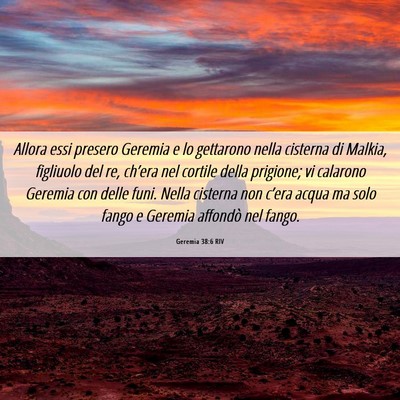 Picture 06 - Geremia 38:6 RIV - Allora essi presero Geremia e lo gettarono nella - Bible Verse Picture