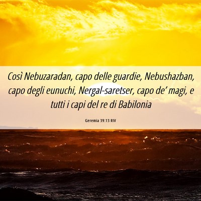 Picture 06 - Geremia 39:13 RIV - Così Nebuzaradan, capo delle guardie, - Bible Verse Picture