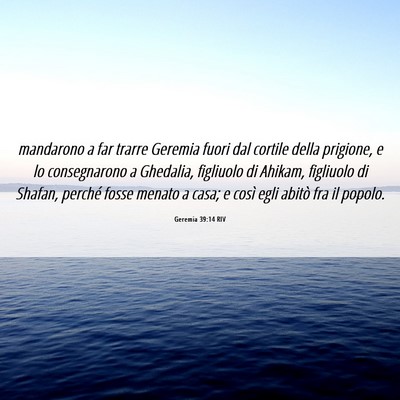 Picture 06 - Geremia 39:14 RIV - mandarono a far trarre Geremia fuori dal cortile - Bible Verse Picture