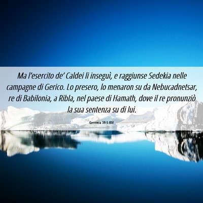 Picture 06 - Geremia 39:5 RIV - Ma l’esercito de’ Caldei li inseguì, e - Bible Verse Picture
