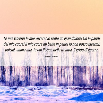 Picture 06 - Geremia 4:19 RIV - Le mie viscere! le mie viscere! Io sento un gran - Bible Verse Picture