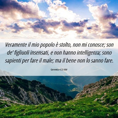 Picture 06 - Geremia 4:22 RIV - Veramente il mio popolo è stolto, non mi - Bible Verse Picture