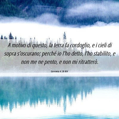 Picture 06 - Geremia 4:28 RIV - A motivo di questo, la terra fa cordoglio, e i - Bible Verse Picture