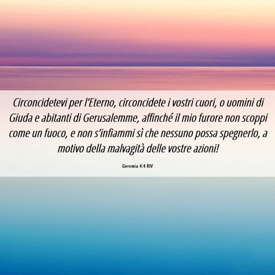 Picture 06 - Geremia 4:4 RIV - Circoncidetevi per l’Eterno, circoncidete i - Bible Verse Picture