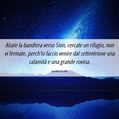 Picture 06 - Geremia 4:6 RIV - Alzate la bandiera verso Sion, cercate un - Bible Verse Picture