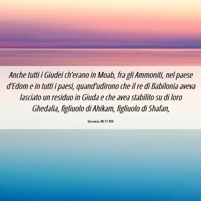 Picture 06 - Geremia 40:11 RIV - Anche tutti i Giudei ch’erano in Moab, fra gli - Bible Verse Picture
