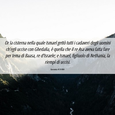 Picture 06 - Geremia 41:9 RIV - Or la cisterna nella quale Ismael gettò tutti i - Bible Verse Picture