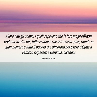 Picture 06 - Geremia 44:15 RIV - Allora tutti gli uomini i quali sapevano che le - Bible Verse Picture
