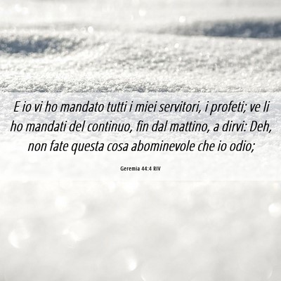Picture 06 - Geremia 44:4 RIV - E io vi ho mandato tutti i miei servitori, i - Bible Verse Picture