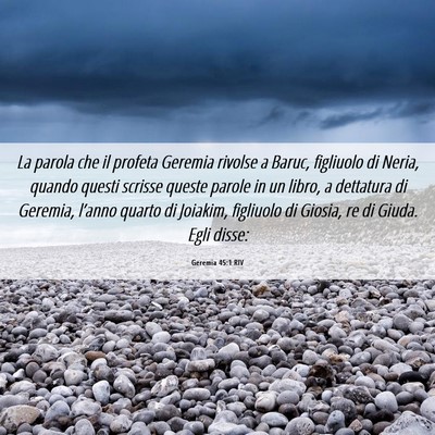 Picture 06 - Geremia 45:1 RIV - La parola che il profeta Geremia rivolse a Baruc, - Bible Verse Picture