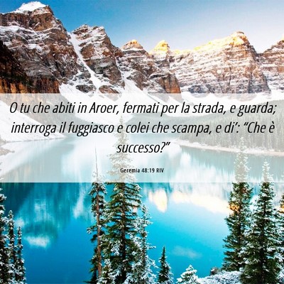 Picture 06 - Geremia 48:19 RIV - O tu che abiti in Aroer, fermati per la strada, e - Bible Verse Picture