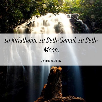 Picture 06 - Geremia 48:23 RIV - su Kiriathaim, su Beth-Gamul, su - Bible Verse Picture