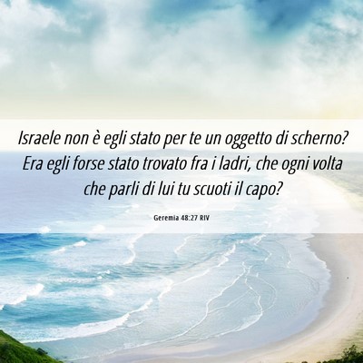 Picture 06 - Geremia 48:27 RIV - Israele non è egli stato per te un oggetto di - Bible Verse Picture