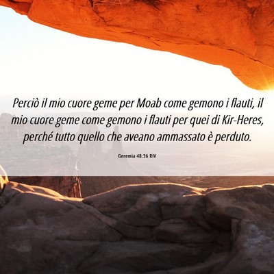 Picture 06 - Geremia 48:36 RIV - Perciò il mio cuore geme per Moab come gemono i - Bible Verse Picture