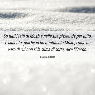 Picture 06 - Geremia 48:38 RIV - Su tutti i tetti di Moab e nelle sue piazze, da - Bible Verse Picture
