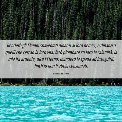 Picture 06 - Geremia 49:37 RIV - Renderò gli Elamiti spaventati dinanzi ai loro - Bible Verse Picture