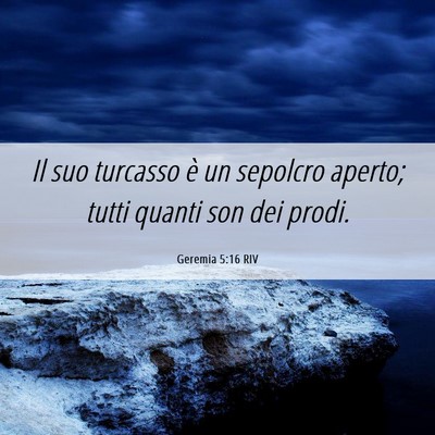 Picture 06 - Geremia 5:16 RIV - Il suo turcasso è un sepolcro aperto; tutti - Bible Verse Picture