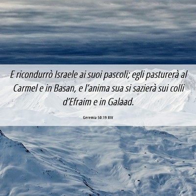 Picture 06 - Geremia 50:19 RIV - E ricondurrò Israele ai suoi pascoli; egli - Bible Verse Picture