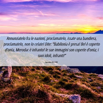 Picture 06 - Geremia 50:2 RIV - Annunziatelo fra le nazioni, proclamatelo, issate - Bible Verse Picture