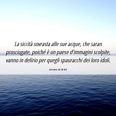 Picture 06 - Geremia 50:38 RIV - La siccità sovrasta alle sue acque, che saran - Bible Verse Picture