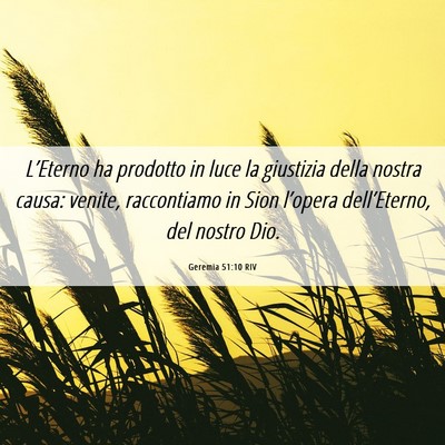 Picture 06 - Geremia 51:10 RIV - L’Eterno ha prodotto in luce la giustizia della - Bible Verse Picture