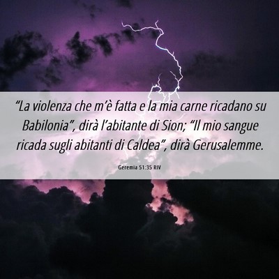 Picture 06 - Geremia 51:35 RIV - “La violenza che m’è fatta e la mia carne - Bible Verse Picture