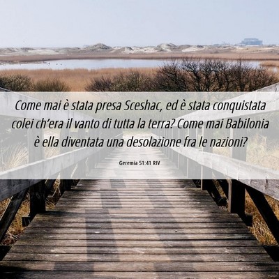 Picture 06 - Geremia 51:41 RIV - Come mai è stata presa Sceshac, ed è stata - Bible Verse Picture