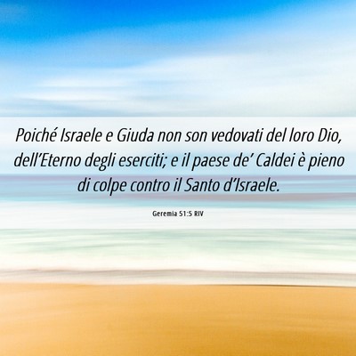 Picture 06 - Geremia 51:5 RIV - Poiché Israele e Giuda non son vedovati del loro - Bible Verse Picture