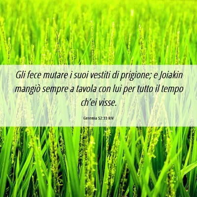 Picture 06 - Geremia 52:33 RIV - Gli fece mutare i suoi vestiti di prigione; e - Bible Verse Picture