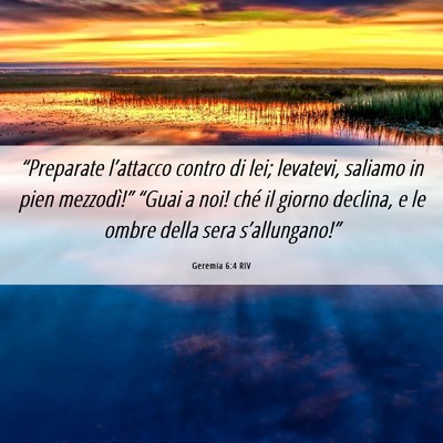 Picture 06 - Geremia 6:4 RIV - “Preparate l’attacco contro di lei; levatevi, - Bible Verse Picture