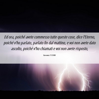 Picture 06 - Geremia 7:13 RIV - Ed ora, poiché avete commesso tutte queste cose, - Bible Verse Picture