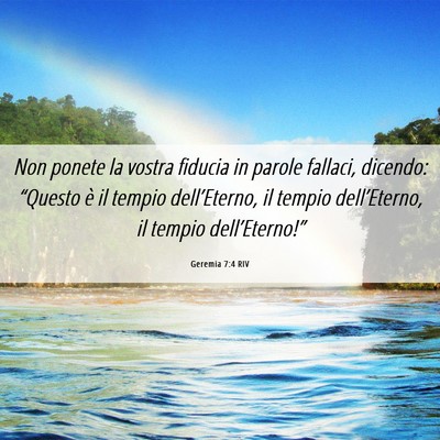 Picture 06 - Geremia 7:4 RIV - Non ponete la vostra fiducia in parole fallaci, - Bible Verse Picture