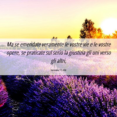 Picture 06 - Geremia 7:5 RIV - Ma se emendate veramente le vostre vie e le - Bible Verse Picture