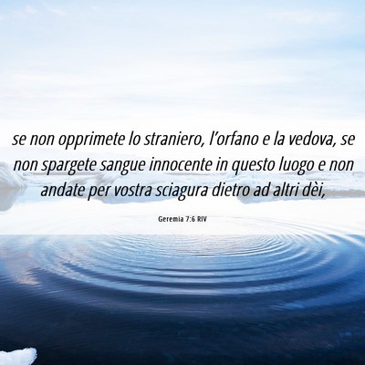 Picture 06 - Geremia 7:6 RIV - se non opprimete lo straniero, l’orfano e la - Bible Verse Picture