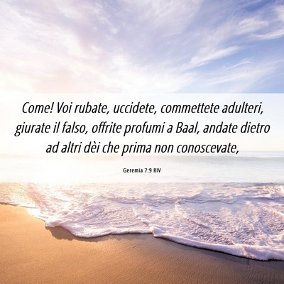 Picture 06 - Geremia 7:9 RIV - Come! Voi rubate, uccidete, commettete adulteri, - Bible Verse Picture