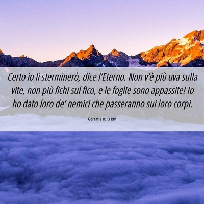 Picture 06 - Geremia 8:13 RIV - Certo io li sterminerò, dice l’Eterno. Non - Bible Verse Picture